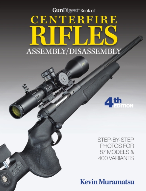Gun Digest Book of Centerfire Rifles Assembly/Disassembly, 4th Ed., EPUB eBook