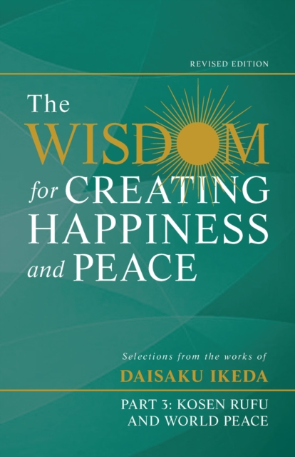 The Wisdom for Creating Happiness and Peace, Part 3 : Kosen-rufu and World Peace, Rev. Ed., EPUB eBook