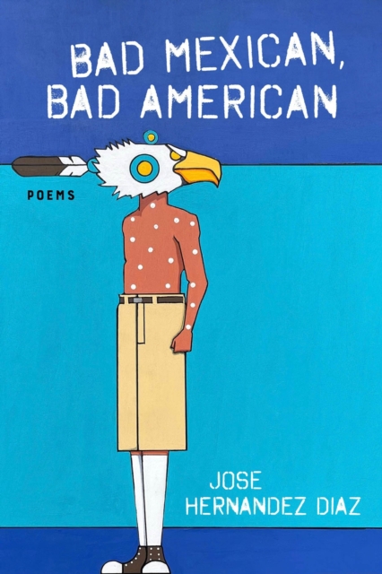 Bad Mexican, Bad American : Poems, EPUB eBook