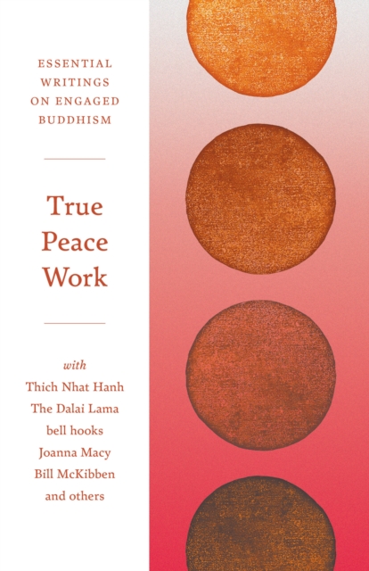 True Peace Work : Essential Writings on Engaged Buddhism, Paperback / softback Book