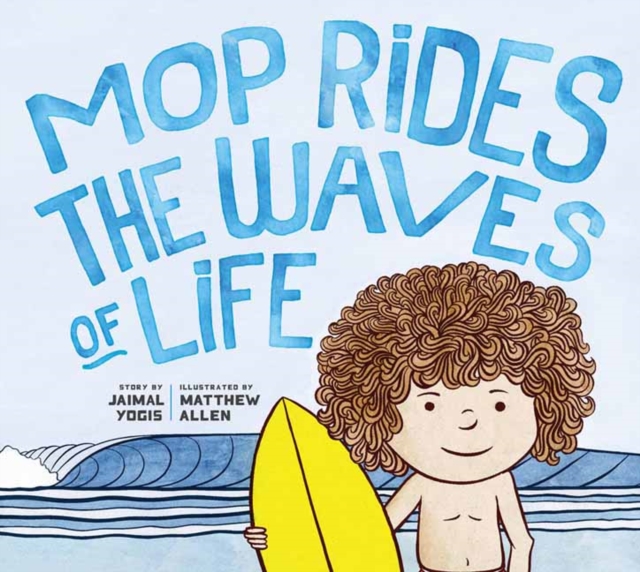 Mop Rides the Waves of Life : A Story of Mindfulness and Surfing (Emotional Regulation for Kids, Mindfulness 101 for Kids), Hardback Book