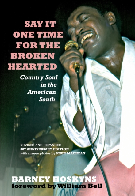 Say It One Time For The Brokenhearted : Country Soul In The American South, PDF eBook