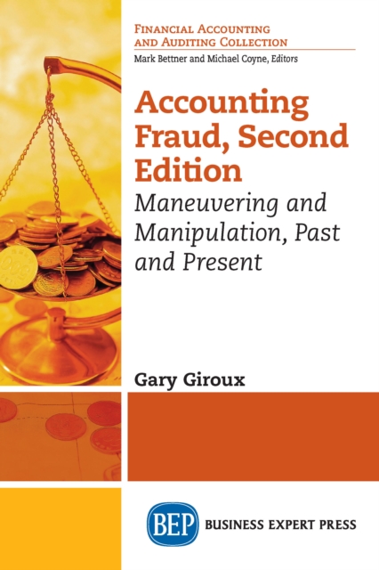 Accounting Fraud : Maneuvering and Manipulation, Past and Present, EPUB eBook