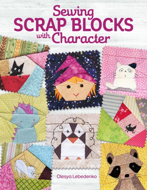 Sewing Scrap Blocks with Character, Paperback / softback Book