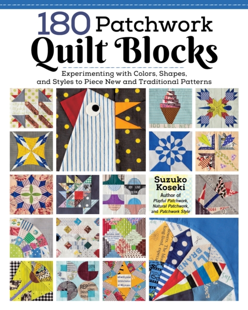180 Patchwork Quilt Blocks : Experimenting with Colors, Shapes, and Styles to Piece New and Traditional Patterns, Paperback / softback Book