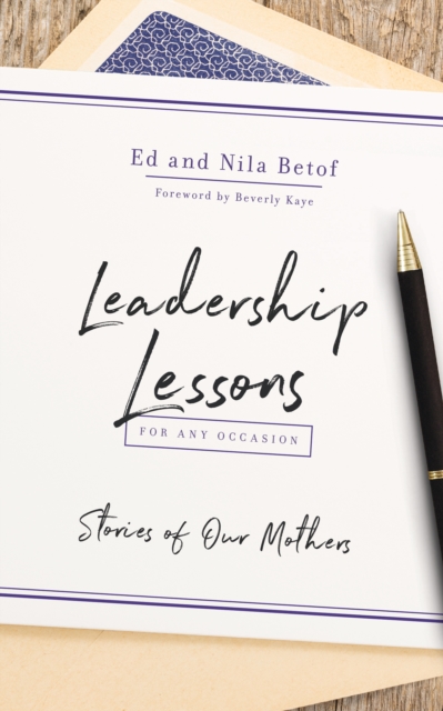 Leadership Lessons for Any Occasion : Stories of Our Mothers, Paperback / softback Book