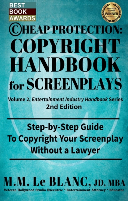 CHEAP PROTECTION COPYRIGHT HANDBOOK FOR SCREENPLAYS, 2nd Edition : Step-by-Step Guide to Copyright Your Screenplay Without a Lawyer, EPUB eBook