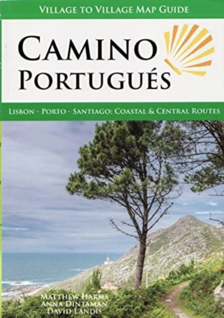 Camino Portugues : Lisbon, Porto, Santiago: Coastal & Central Routes, Paperback / softback Book