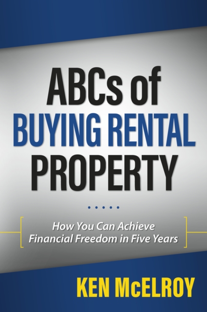 ABCs of Buying Rental Property : How You Can Achieve Financial Freedom in Five Years, EPUB eBook