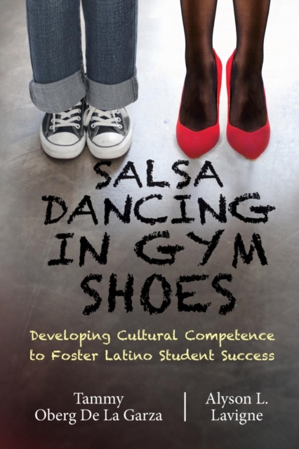 Salsa Dancing in Gym Shoes : Developing Cultural Competence to Foster Latino Student Success, EPUB eBook