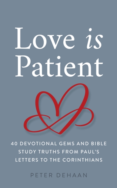 Love Is Patient: 40 Devotional Gems and Biblical Truths from Paul's Letters to the Corinthians, EPUB eBook