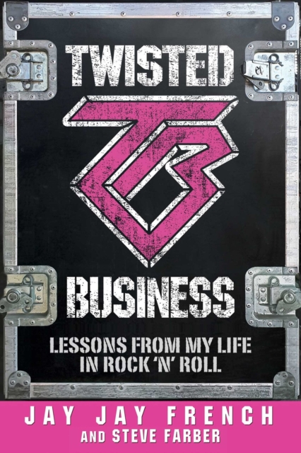 Twisted Business : Lessons from My Life in Rock 'n Roll, Hardback Book