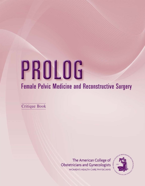 PROLOG: Female Pelvic Medicine and Reconstructive Surgery (Assessment &amp; Critique), EPUB eBook