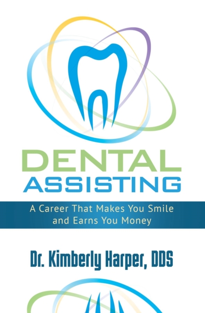 Dental Assisting : A Career That Makes You Smile and Earns You Money, EPUB eBook