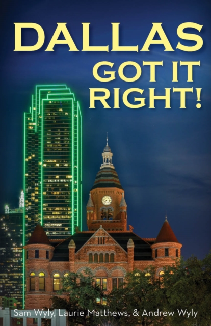 Dallas Got It Right : All Roads Lead to Dallas, EPUB eBook