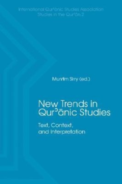 New Trends in Qur'nic Studies : Text, Context, and Interpretation, Hardback Book
