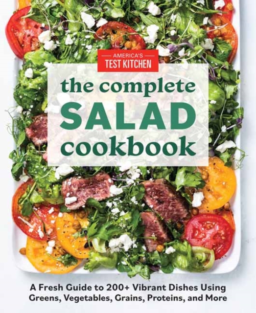 The Complete Book of Salads : A Fresh Guide with 200+ Vibrant Recipes , Paperback / softback Book