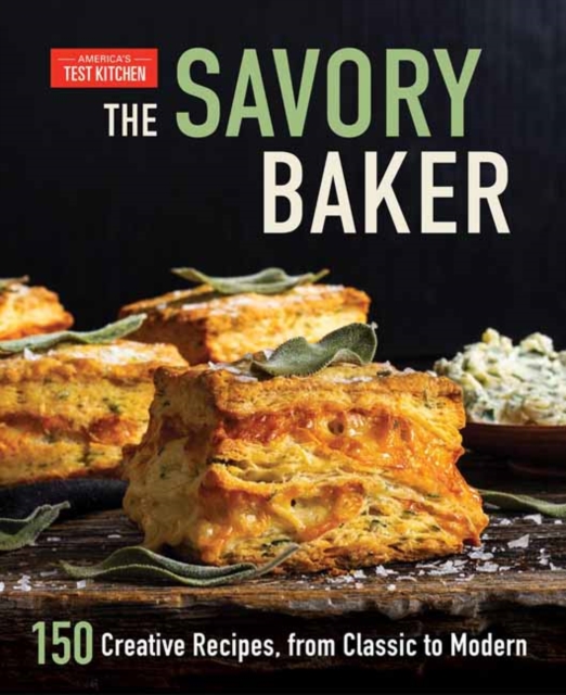 The Savory Baker : 150 Creative Recipes, from Classic to Modern, Hardback Book
