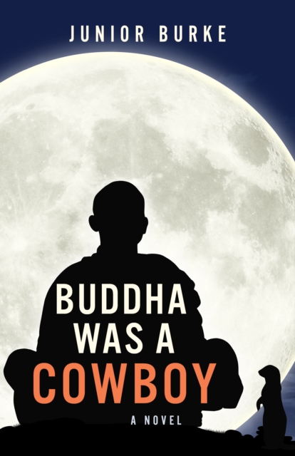 Buddha Was a Cowboy : A Novel, Paperback / softback Book