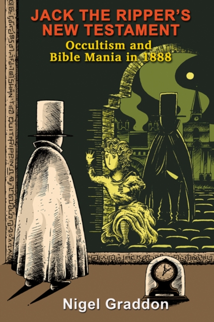 Jack the Ripper's New Testament : Occultism and Bible Mania in 1888, Paperback / softback Book