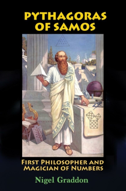 Pythagoras of Samos : First Philosopher and Magician of Numbers, Paperback / softback Book