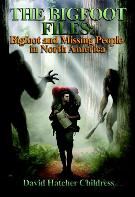 The Bigfoot Files : Bigfoot and Missing People in North America, Paperback / softback Book