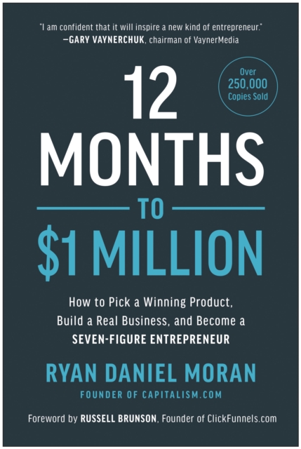 12 Months to $1 Million : How to Pick a Winning Product, Build a Real Business, and Become a Seven-Figure Entrepreneur, Hardback Book