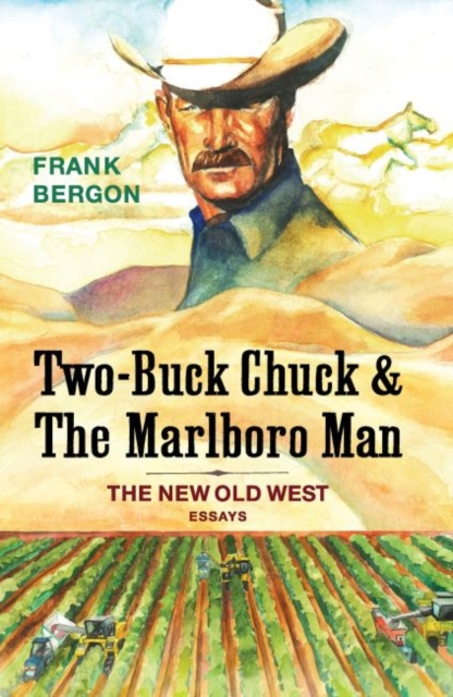 Two-Buck Chuck & The Marlboro Man : The New Old West, EPUB eBook