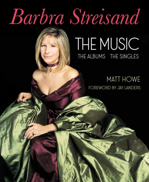 Barbra Streisand the Music, the Albums, the Singles, Hardback Book