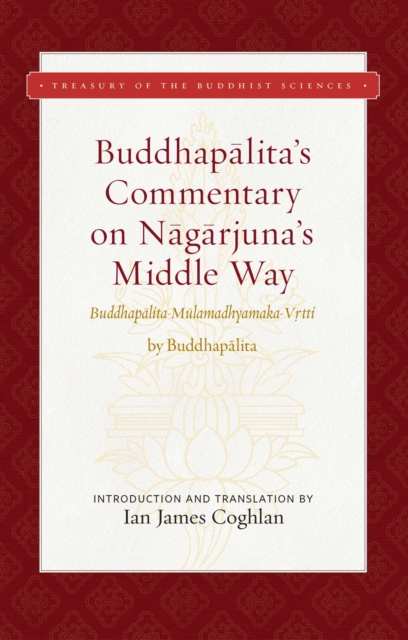 Buddhapalita's Commentary on Nagarjuna's Middle Way : Buddhapalita-Mulamadhyamaka-Vrtti, EPUB eBook