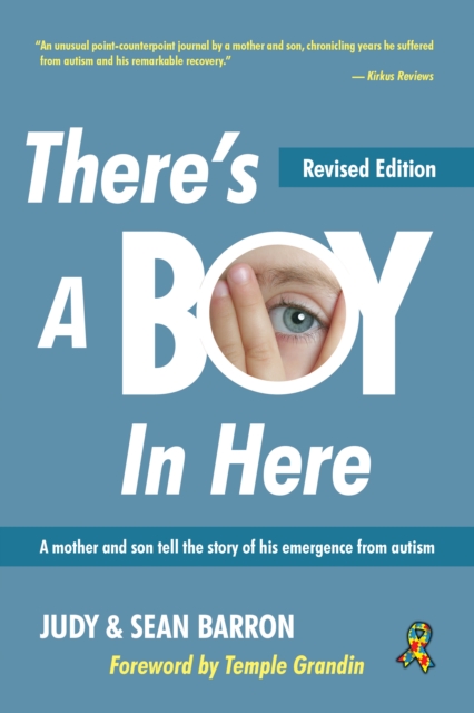 There's A Boy In Here, Revised edition : A other and son tell the story of his emergence from the bonds of autism, EPUB eBook