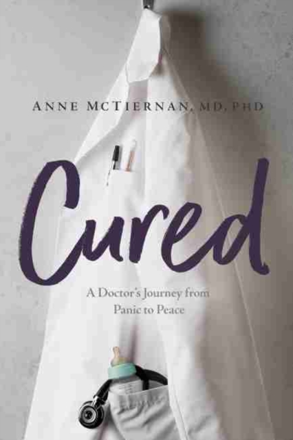 Cured : A Doctor’s Journey from Panic to Peace, Paperback / softback Book