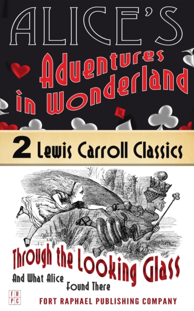 Alice's Adventures in Wonderland AND Through the Looking-Glass And What Alice Found There - Unabridged, EPUB eBook