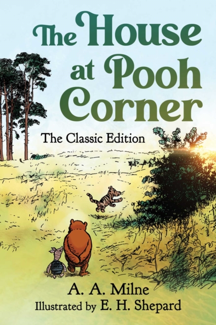 The House at Pooh Corner : The Classic Edition (Winnie the Pooh Book #2), EPUB eBook