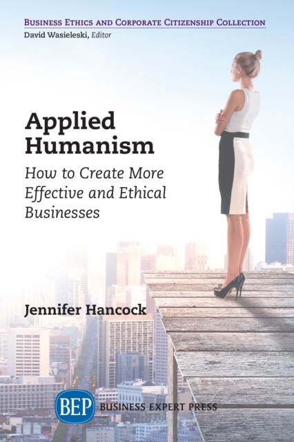 Applied Humanism : How to Create More Effective and Ethical Businesses, EPUB eBook