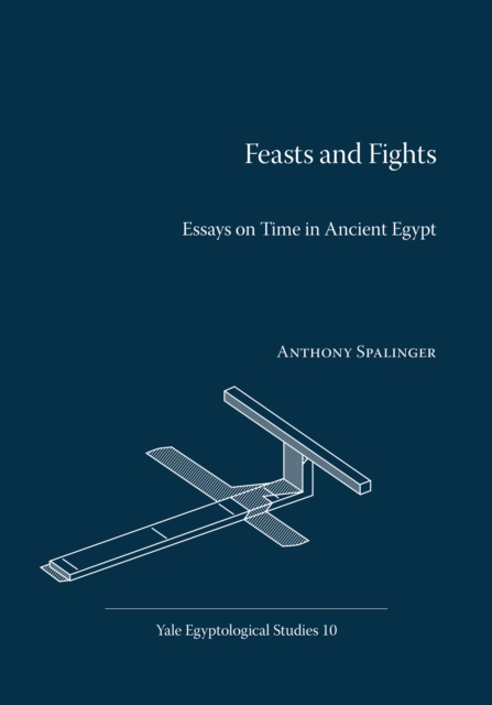 Feasts and Fights : Essays on Time in Ancient Egypt, PDF eBook