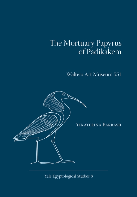 The Mortuary Papyrus of Padikakem : Walters Art Museum 551, PDF eBook