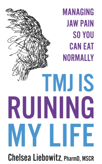 TMJ is Ruining My Life : Managing Jaw Pain So You Can Eat Normally, EPUB eBook