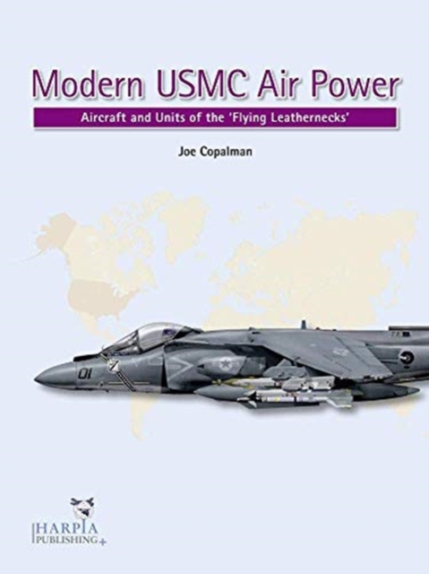 Modern USMC Air Power : Aircraft and Units of the 'Flying Leathernecks', Paperback / softback Book