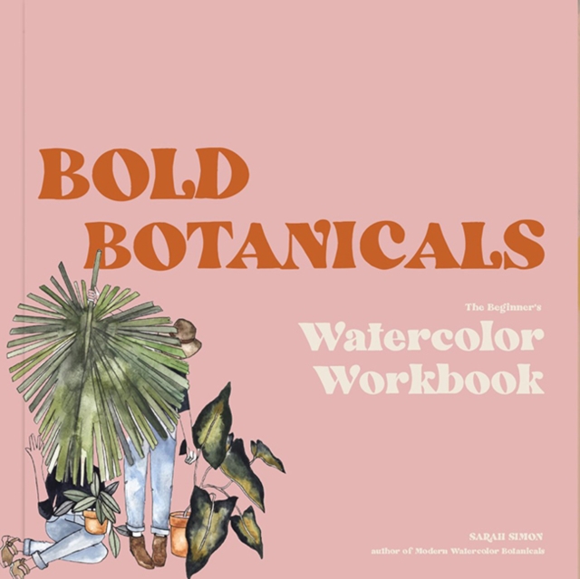 Watercolor Workbook : 30-minute Beginner Botanical Projects on Premium Watercolor, Paperback / softback Book
