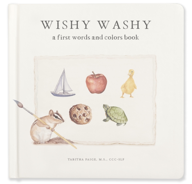 Wishy Washy : A Book of First Words and Colors for Growing Minds, Hardback Book