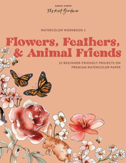 Watercolor Workbook: Flowers, Feathers, and Animal Friends : 25 Beginner-Friendly Projects on Premium Watercolor Paper, Multiple-component retail product, part(s) enclose Book