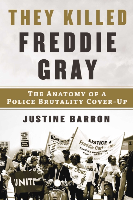 They Killed Freddie Gray : The Anatomy of a Police Brutality Cover-Up, Hardback Book