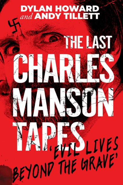 The Last Charles Manson Tapes : 'Evil Lives Beyond the Grave', EPUB eBook