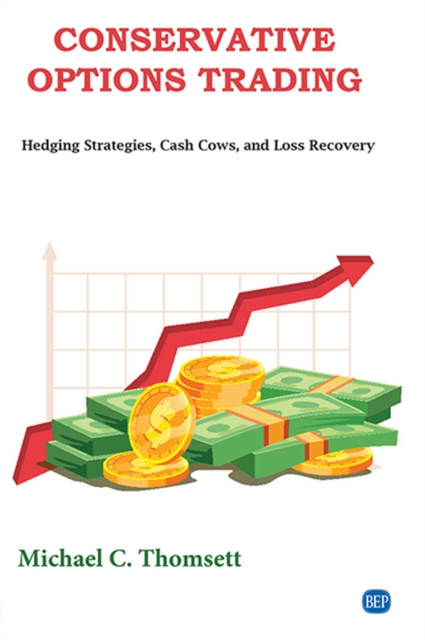 Conservative Options Trading : Hedging Strategies, Cash Cows, and Loss Recovery, EPUB eBook