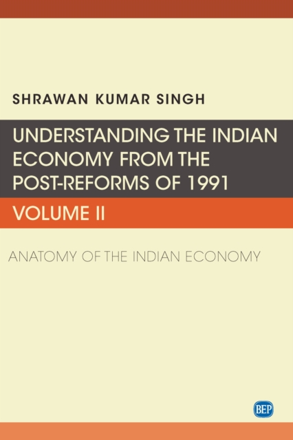Understanding the Indian Economy from the Post-Reforms of 1991, Volume II : Anatomy of the Indian Economy, EPUB eBook