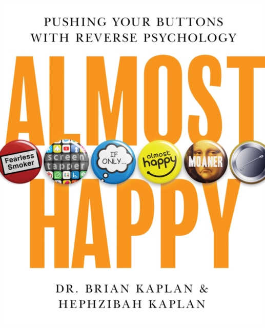 Almost Happy : Pushing Your Buttons With Reverse Psychology, Hardback Book