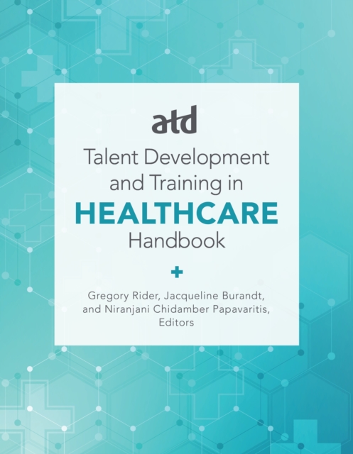 ATD's Handbook for Talent Development and Training in Healthcare, EPUB eBook