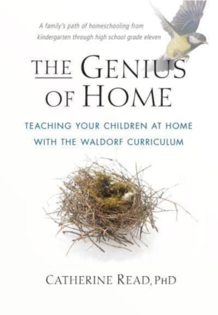 The Genius of Home : Teaching Your Children at Home with the Waldorf Curriculum, Paperback / softback Book