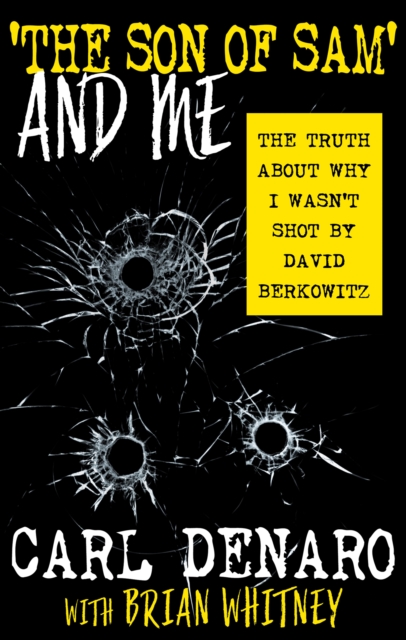 'The Son of Sam' and Me : The Truth About Why I Wasn't Shot By David Berkowitz, EPUB eBook